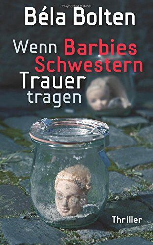 Béla Bolten - Wenn Barbies Schwestern Trauer tragen - Preis vom 11.10.2026 03:10:56 h