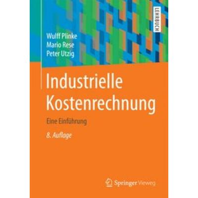 Industrielle Kostenrechnung, Taschenbuch von Wulff Plinke,Mario Rese,B. Peter Utzig, Springer Berlin