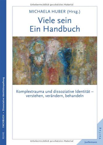Michaela Huber - Viele sein. Ein Handbuch. Komplextrauma und dissoziative Identität - verstehen, verändern, behandeln - Preis vom 11.10.2026 15:43:13 h
