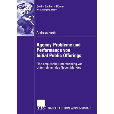 Agency-Probleme und Performance von Initial Public Offerings, Taschenbuch von Andreas Kurth, Deutscher Universitätsverlag, 978-3-8350-0052-0