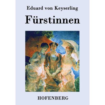 Fürstinnen, Taschenbuch von Eduard Keyserling, Hofenberg, 978-3-8430-3190-5