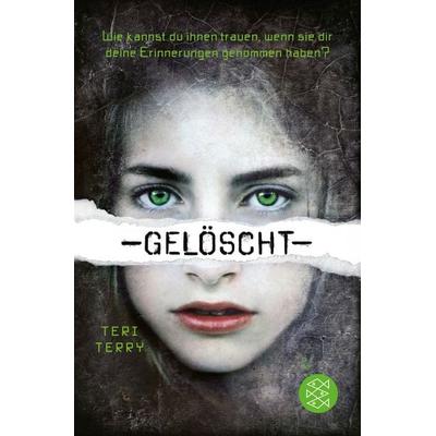 Gelöscht, Taschenbuch von Teri Terry, Fischer Sauerländer, 978-3-7335-0038-2