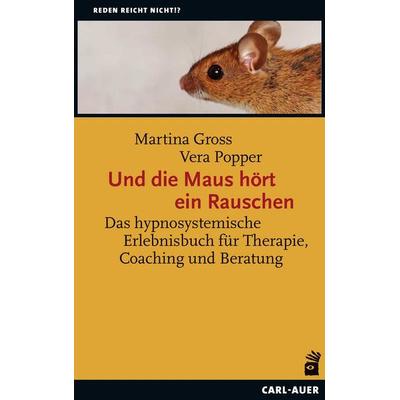 Und die Maus hört ein Rauschen, Taschenbuch von Martina Gross,Vera Popper, Carl-Auer Verlag GmbH, 978-3-8497-0350-9