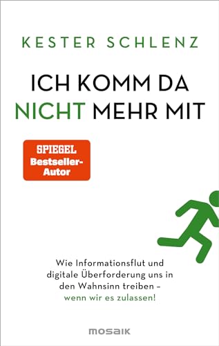 Kester Schlenz - Ich komm da nicht mehr mit: Wie Informationsflut und digitale Überforderung uns in den Wahnsinn treiben – wenn wir es zulassen! - Preis vom 11.10.2026 03:10:56 h