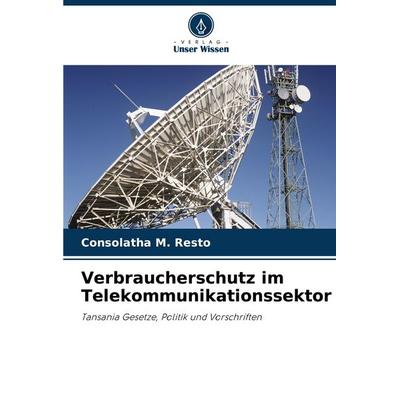 Verbraucherschutz im Telekommunikationssektor, Taschenbuch von Consolatha M. Resto, Verlag Unser Wissen, 978-620-7-09461-5