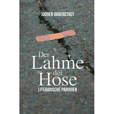Der Lahme der Hose, Taschenbuch von Jochen Duderstadt, Epubli, 978-3-7598-6805-3