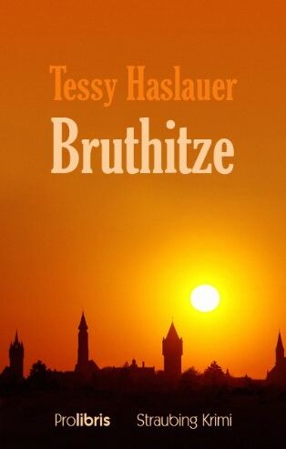 Tessy Haslauer - Bruthitze: Straubing Krimi - Preis vom 02.10.2026 23:42:20 h