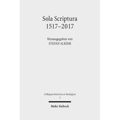 Sola Scriptura 1517-2017, Gebundene Ausgabe von , Mohr Siebeck, 978-3-16-156615-8