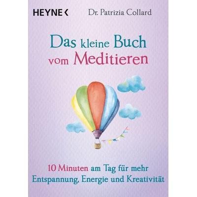 Das kleine Buch vom Meditieren, Taschenbuch von Patrizia Collard, Heyne, 978-3-453-70359-9