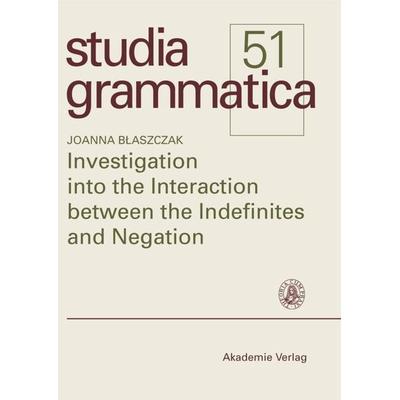 Investigation into the Interaction between the Indefinites and Negation, Taschenbuch von Joanna Blaszczak, De Gruyter, 978-3-05-003671-7