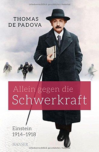Padova, Thomas de - Allein gegen die Schwerkraft: Einstein 1914 - 1918 - Preis vom 07.10.2026 11:45:10 h