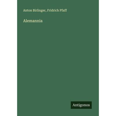 Alemannia, Taschenbuch von Anton Birlinger,Fridrich Pfaff, Antigonos Verlag, 978-3-388-89643-4