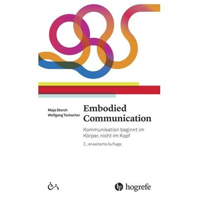 Embodied Communication, Gebundene Ausgabe von Maja Storch,Wolfgang Tschacher, Hogrefe AG, 978-3-456-85614-8