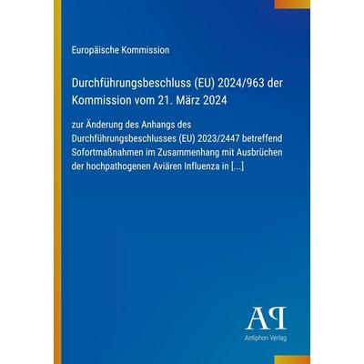 Durchführungsbeschluss (EU) 2024/963 der Kommission vom 21. März 2024, Taschenbuch von Europäische Kommission, Antiphon Verlag, 978-3-387-71121-9