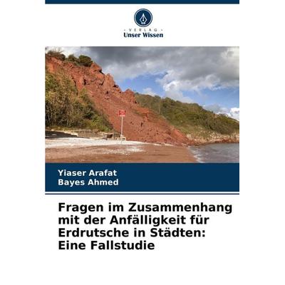 Fragen im Zusammenhang mit der Anfälligkeit für Erdrutsche in Städten: Eine Fallstudie, Taschenbuch von Yiaser Arafat,Bayes Ahmed, Verlag Unser