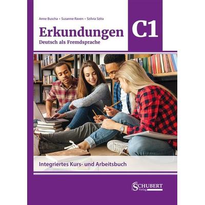 Erkundungen Deutsch als Fremdsprache C1: Integriertes Kurs- und Arbeitsbuch, Taschenbuch von Anne Buscha,Susanne Raven,Szilvia Szita, Schubert