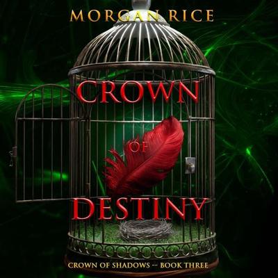 Crown of Destiny (The Crown of Shadows Series—Book Three) - Morgan Rice, Audio, 9798261404668