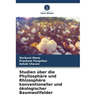 Studien über die Phyllosphäre und Rhizosphäre konventioneller und ökologischer Baumwollfelder, Taschenbuch von Shrikant Mane,Prashant Pangrikar,Ashok
