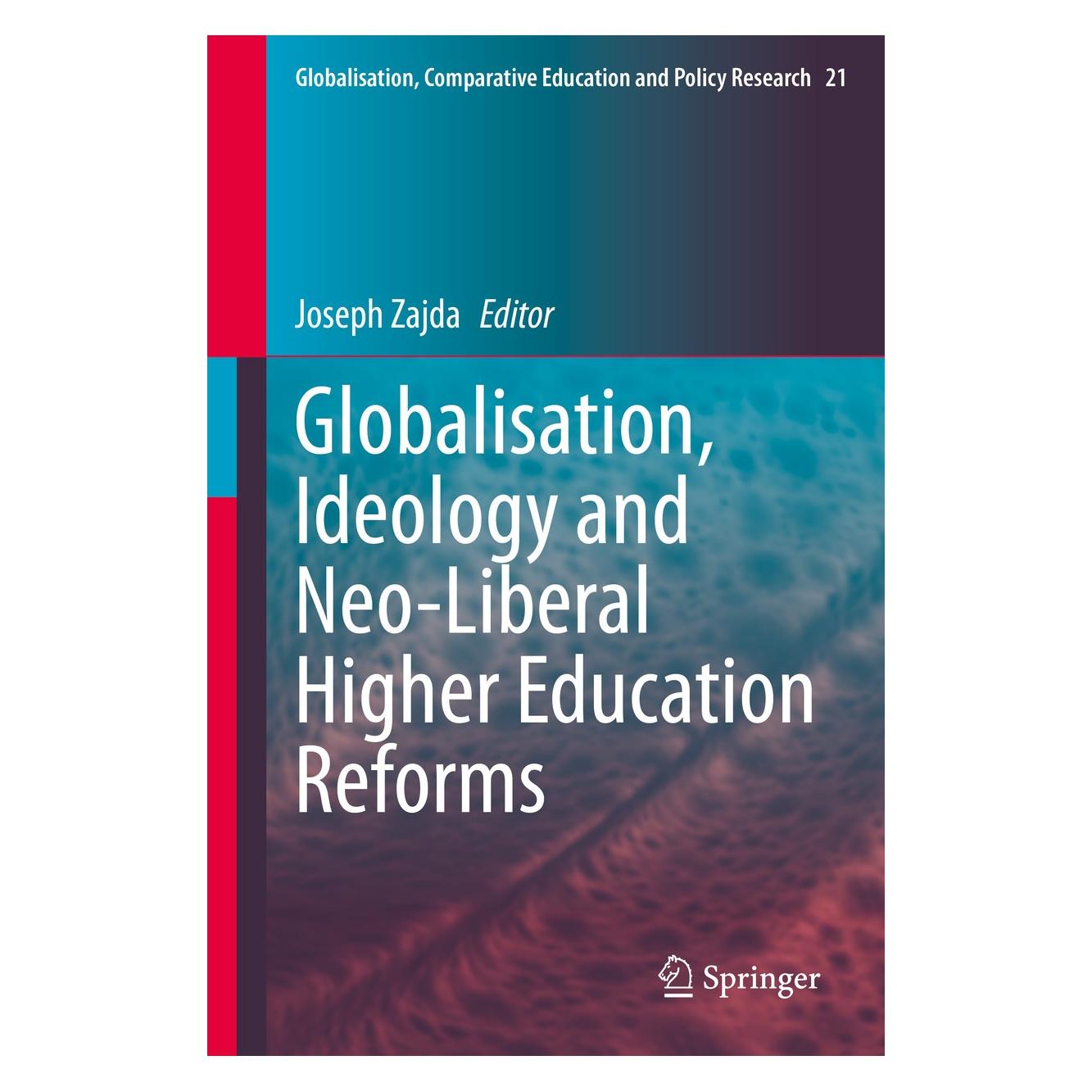 Springer Globalisation, Ideology and Neo-Liberal Higher Education Reforms (Englisch, Hardcover, Joseph Zajda) (9789402417500)