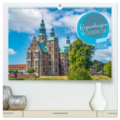 Kopenhagen – Wo Geschichte lebt (hochwertiger Premium Wandkalender 2026 DIN A2 quer), Kunstdruck in Hochglanz