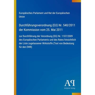 Durchführungsverordnung (EU) Nr. 540/2011 der Kommission vom 25. Mai 2011, Taschenbuch von Europäisches Parlament und Rat der Europäischen Union,