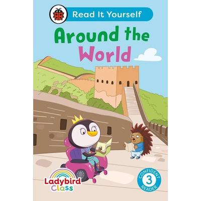 Ladybird Class Around the World: Read It Yourself - Level 3 Confident Reader, Gebundene Ausgabe von Ladybird, Vermilion, 978-0-241-56364-9