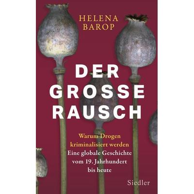 Der große Rausch, Gebundene Ausgabe von Helena Barop, Siedler, 978-3-8275-0172-1