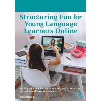 Structuring Fun for Young Language Learners Online, Taschenbuch von Chris Roland, Pavilion, 978-1-913414-85-6