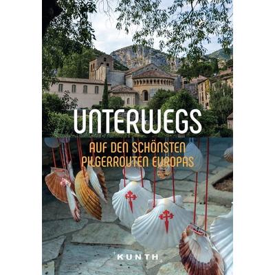 KUNTH Unterwegs auf den schönsten Pilgerrouten Europas, Taschenbuch von Gerhard Kapff,Andrea Lammert, Kunth Verlag, 978-3-96965-072-1