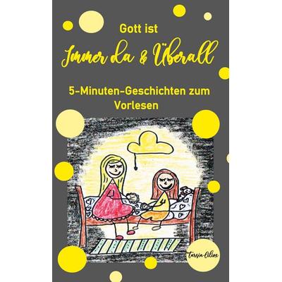 Gott ist Immer da & Überall, Gebundene Ausgabe von Tarsia Ciliox, BoD – Books on Demand, 978-3-7543-1716-7