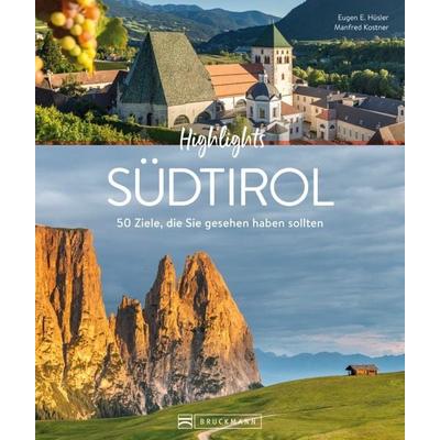 Highlights Südtirol, Gebundene Ausgabe von Eugen E. Hüsler, Bruckmann, 978-3-7343-3060-5