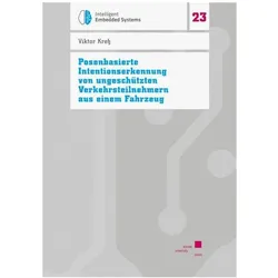 Posenbasierte Intentionserkennung von ungeschützten Verkehrsteilnehmern aus einem Fahrzeug, Fachbücher von Viktor Kress