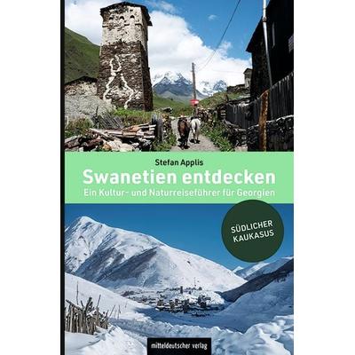 Swanetien entdecken, Taschenbuch von Stefan Applis, Mitteldeutscher verlag, 978-3-96311-551-6
