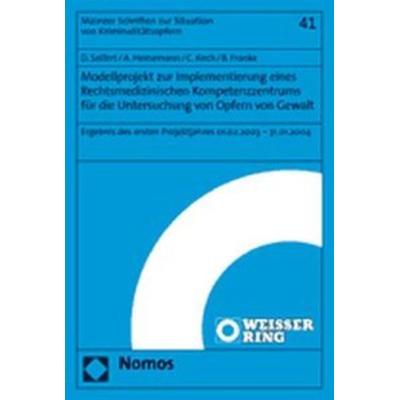 Modellprojekt zur Implementierung eines Rechtsmedizinischen Kompetenzzentrums für die Untersuchung von Opfern von Gewalt, Taschenbuch von Dragana