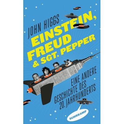 Einstein, Freud und Sgt. Pepper, Taschenbuch von John Higgs, Suhrkamp, 978-3-518-46839-5