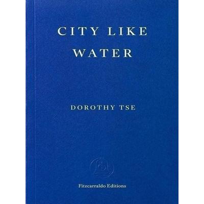City Like Water, Taschenbuch von Dorothy Tse, Fitzcarraldo Editions, 978-1-80427-228-2