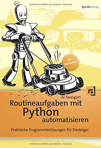 Al Sweigart - Routineaufgaben mit Python automatisieren: Praktische Programmierlösungen für Einsteiger - Preis vom 14.10.2026 23:07:16 h