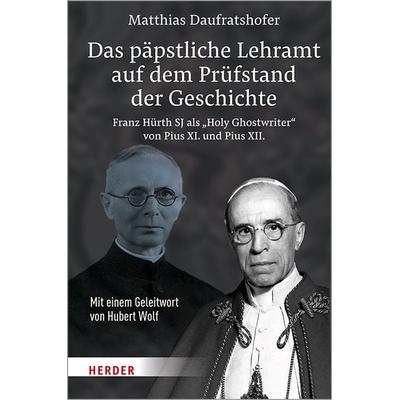 Das päpstliche Lehramt auf dem Prüfstand der Geschichte, Gebundene Ausgabe von Matthias Daufratshofer, Herder, 978-3-451-38988-7