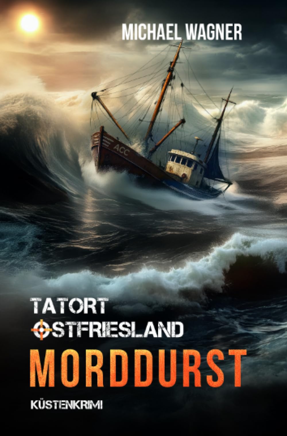 Michael Wagner - Tatort Ostfriesland - Morddurst: Küstenkrimi - Preis vom 09.10.2026 07:28:09 h