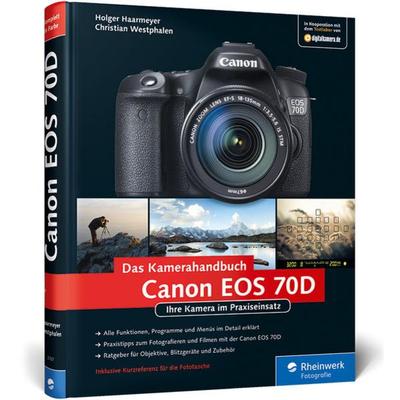 Canon EOS 70D, Gebundene Ausgabe von Holger Haarmeyer,Christian Westphalen, Rheinwerk