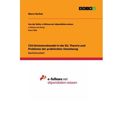 CO2-Emissionshandel in der EU. Theorie und Probleme der praktischen Umsetzung, Taschenbuch von Marco Harfner, GRIN, 978-3-668-83324-1