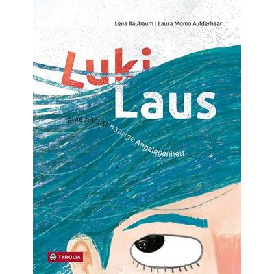 Luki Laus, Gebundene Ausgabe von Lena Raubaum, Tyrolia, 978-3-7022-4147-6