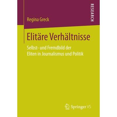 Elitäre Verhältnisse, Taschenbuch von Regina Greck, Springer Fachmedien Wiesbaden GmbH, 978-3-658-15267-3