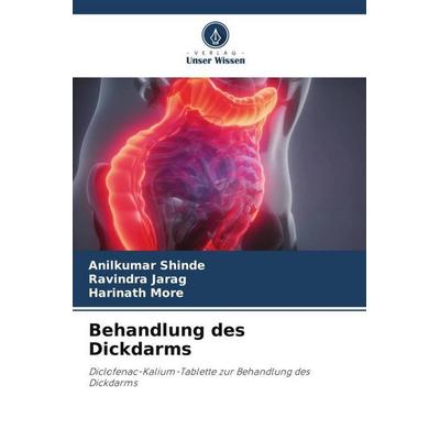 Behandlung des Dickdarms, Taschenbuch von Anilkumar Shinde,Ravindra Jarag,Harinath More, Verlag Unser Wissen, 978-620-6-13028-4