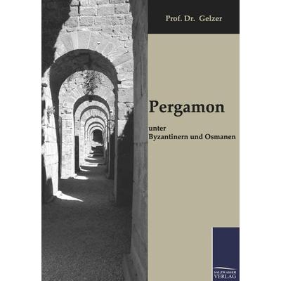 Pergamon unter Byzantinern und Osmanen, Taschenbuch von Gelzer, Salzwasser, 978-3-86195-525-2