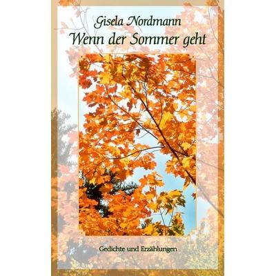 Wenn der Sommer geht, Taschenbuch von Gisela Nordmann, BoD – Books on Demand, 978-3-8334-2367-3