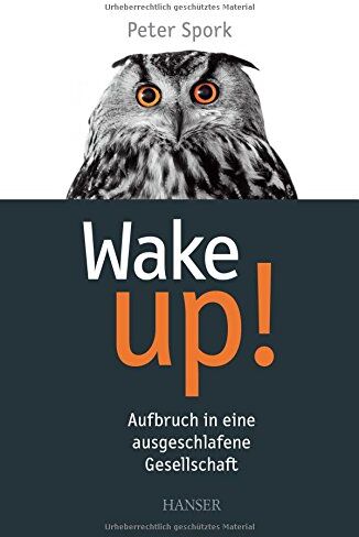 Peter Spork - Wake up!: Aufbruch in eine ausgeschlafene Gesellschaft - Preis vom 09.10.2026 07:28:09 h
