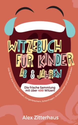 Alex Zitterhaus - Witzebuch für Kinder ab 8 Jahren: Die frische Sammlung mit über 400 Witzen! Das Beste aus Fritzchen Witzen, Zungenbrechern, Scherzfragen, Schülerwitzen und Lehrerwitzen - Preis vom 09.10.2026 07:28:09 h