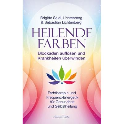 Heilende Farben – Farbtherapie und Frequenz-Energetik für Gesundheit und Selbstheilung, Taschenbuch von Sebastian Lichtenberg,Brigitte