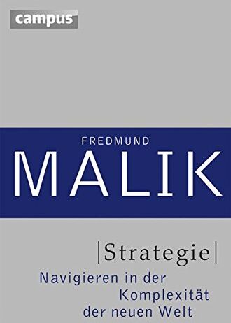 Fredmund Malik - Strategie: Navigieren in der Komplexität der Neuen Welt (Management: Komplexität meistern (Malik)) - Preis vom 12.10.2026 11:37:12 h